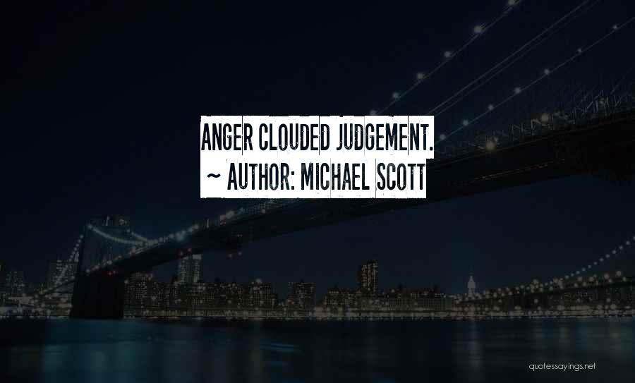 Michael Scott Quotes: Anger Clouded Judgement.