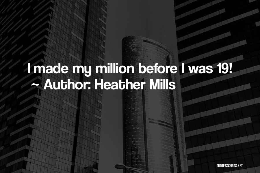 Heather Mills Quotes: I Made My Million Before I Was 19!