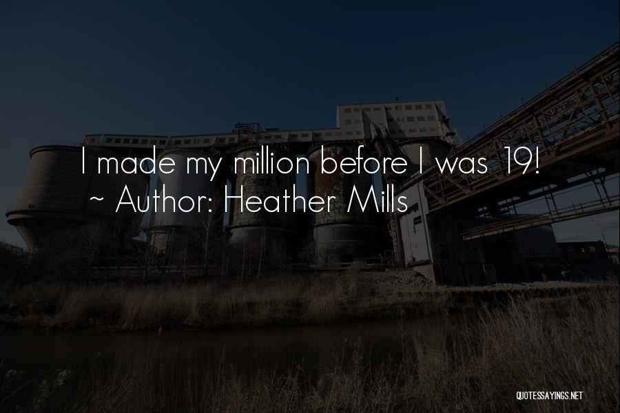 Heather Mills Quotes: I Made My Million Before I Was 19!