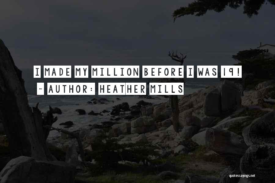Heather Mills Quotes: I Made My Million Before I Was 19!