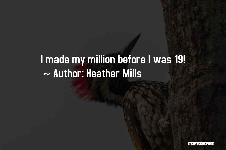 Heather Mills Quotes: I Made My Million Before I Was 19!