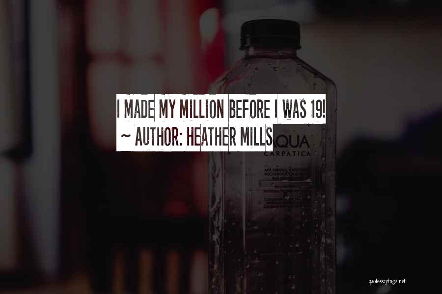 Heather Mills Quotes: I Made My Million Before I Was 19!