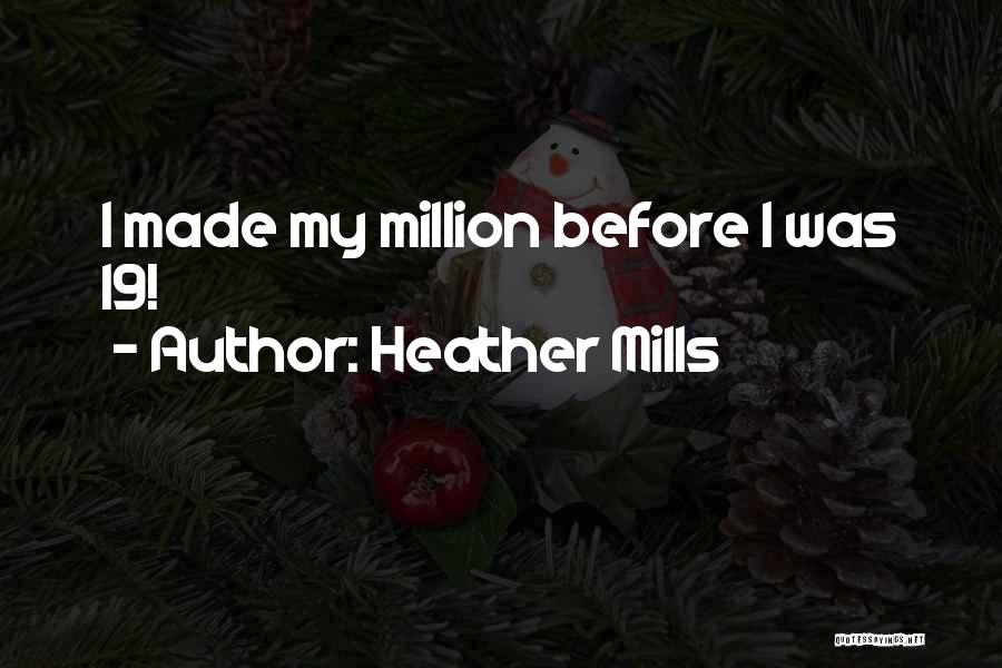 Heather Mills Quotes: I Made My Million Before I Was 19!