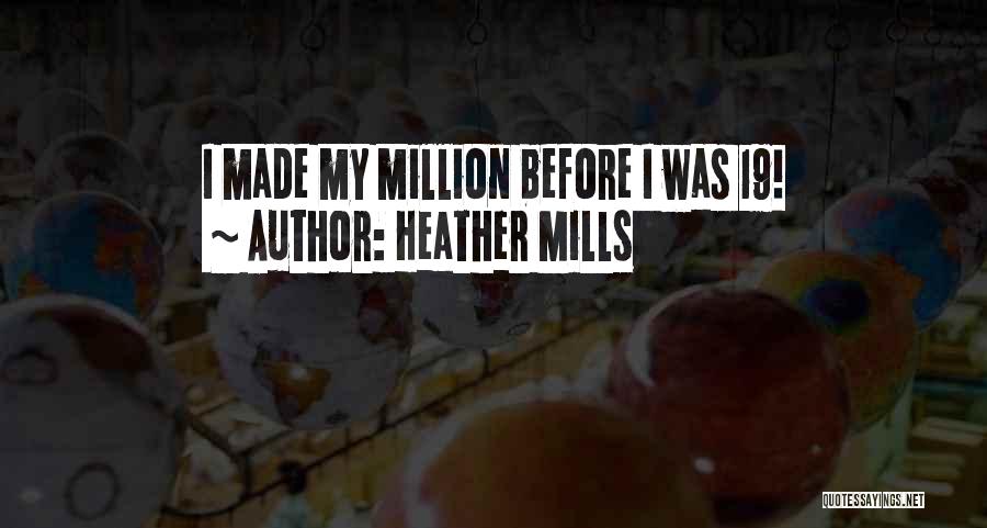 Heather Mills Quotes: I Made My Million Before I Was 19!
