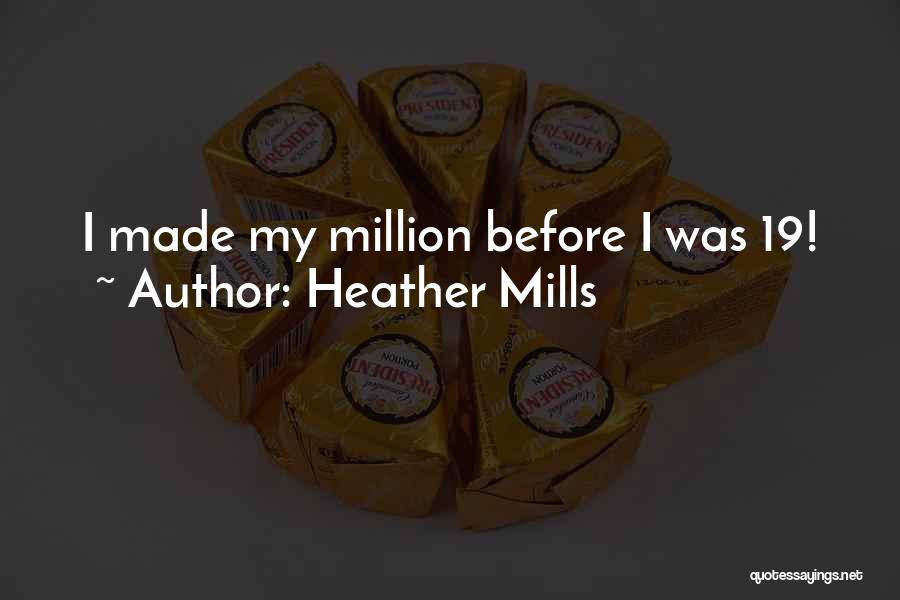 Heather Mills Quotes: I Made My Million Before I Was 19!