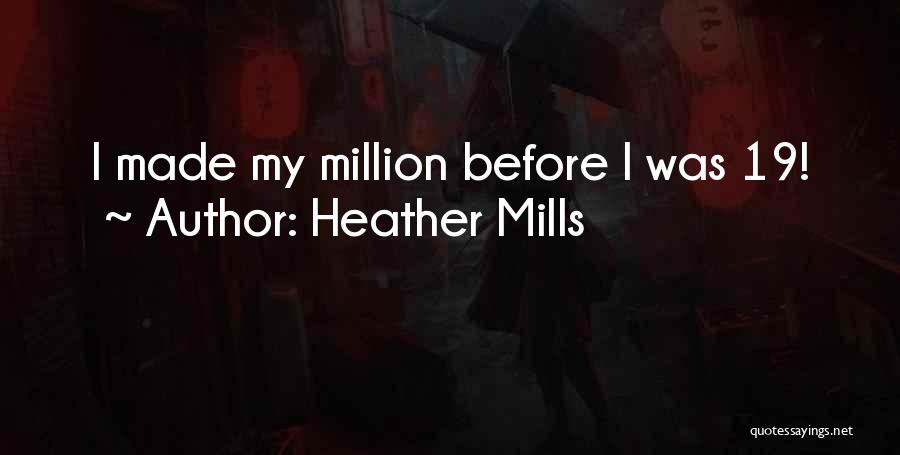 Heather Mills Quotes: I Made My Million Before I Was 19!