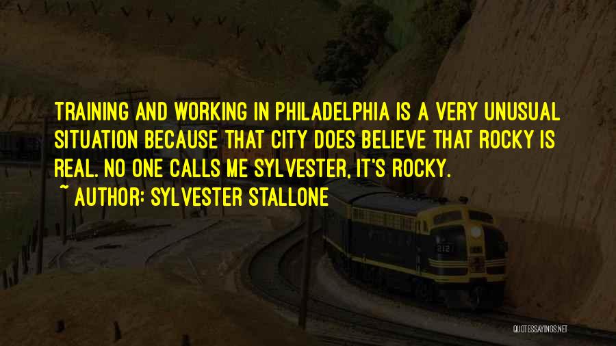 Sylvester Stallone Quotes: Training And Working In Philadelphia Is A Very Unusual Situation Because That City Does Believe That Rocky Is Real. No