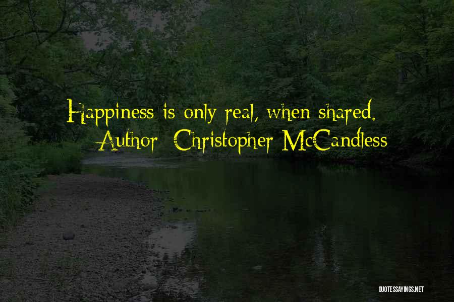 Christopher McCandless Quotes: Happiness Is Only Real, When Shared.