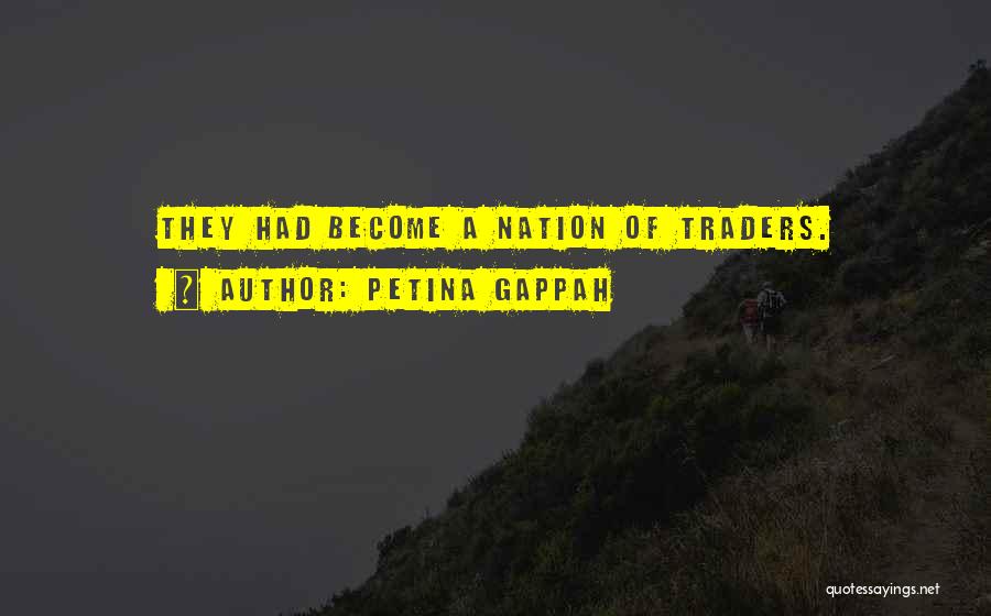 Petina Gappah Quotes: They Had Become A Nation Of Traders.