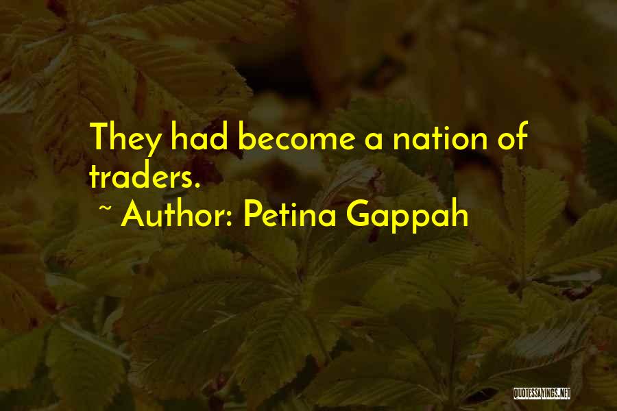 Petina Gappah Quotes: They Had Become A Nation Of Traders.