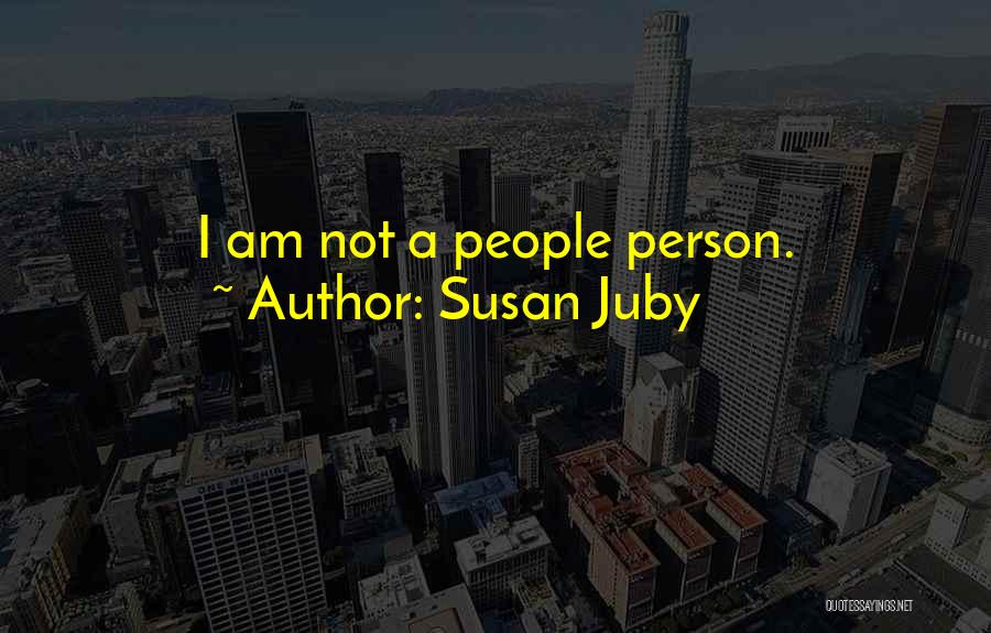 Susan Juby Quotes: I Am Not A People Person.