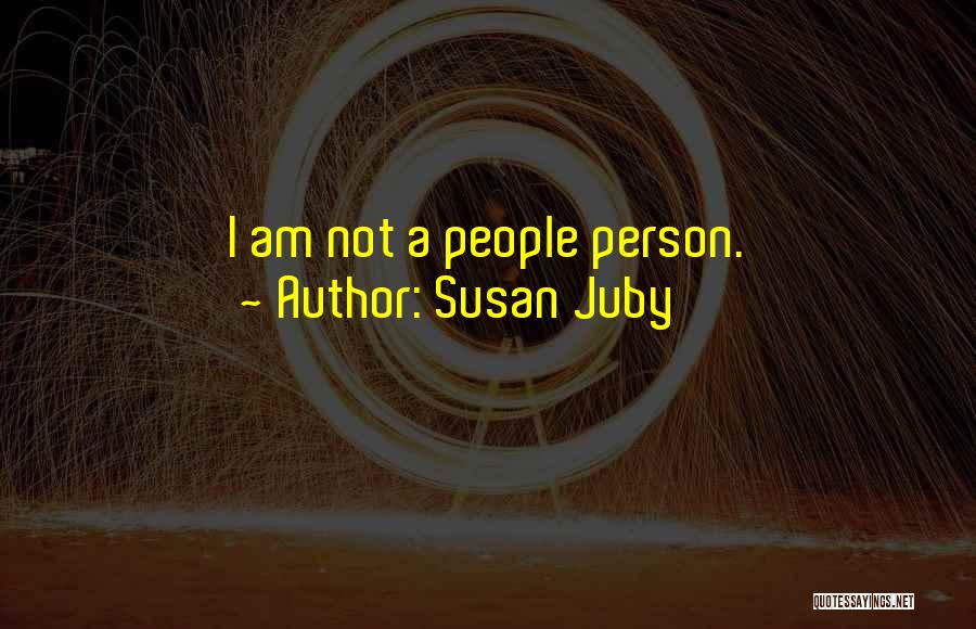 Susan Juby Quotes: I Am Not A People Person.