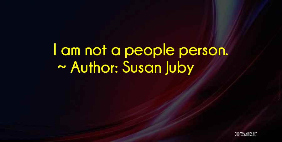 Susan Juby Quotes: I Am Not A People Person.