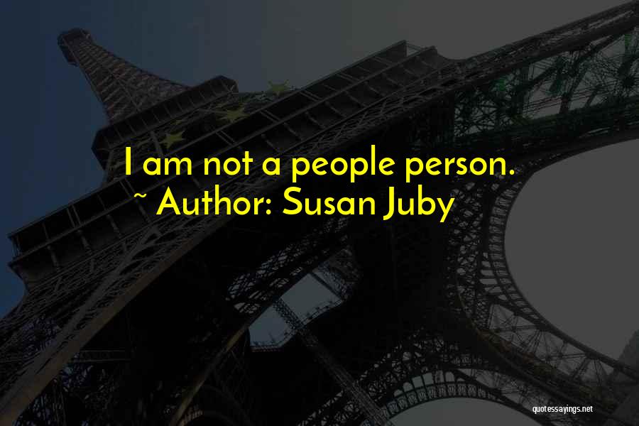 Susan Juby Quotes: I Am Not A People Person.