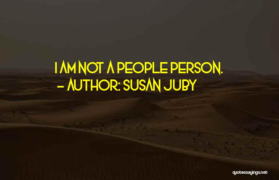 Susan Juby Quotes: I Am Not A People Person.