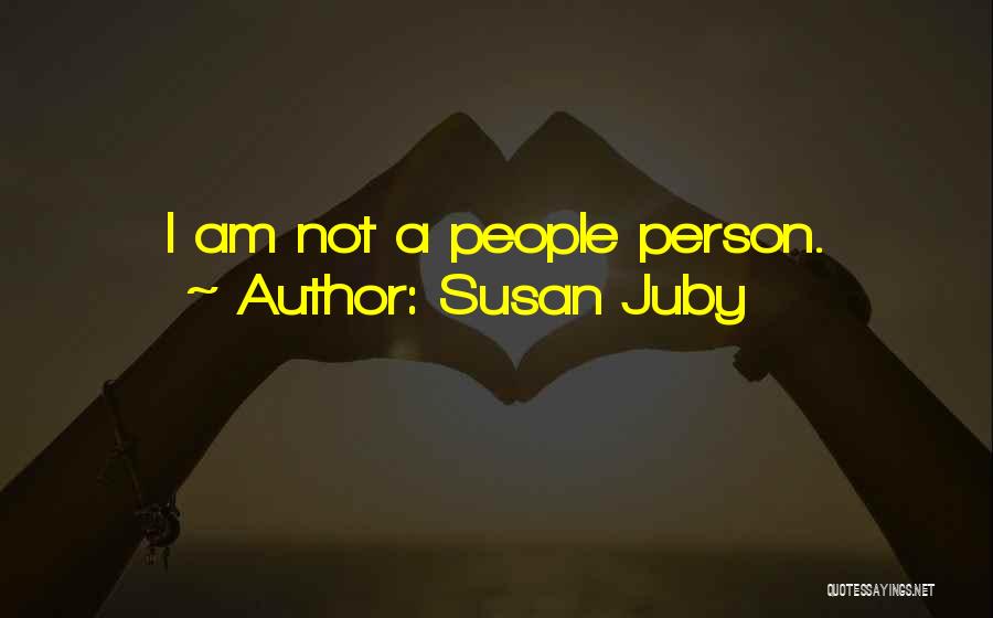 Susan Juby Quotes: I Am Not A People Person.