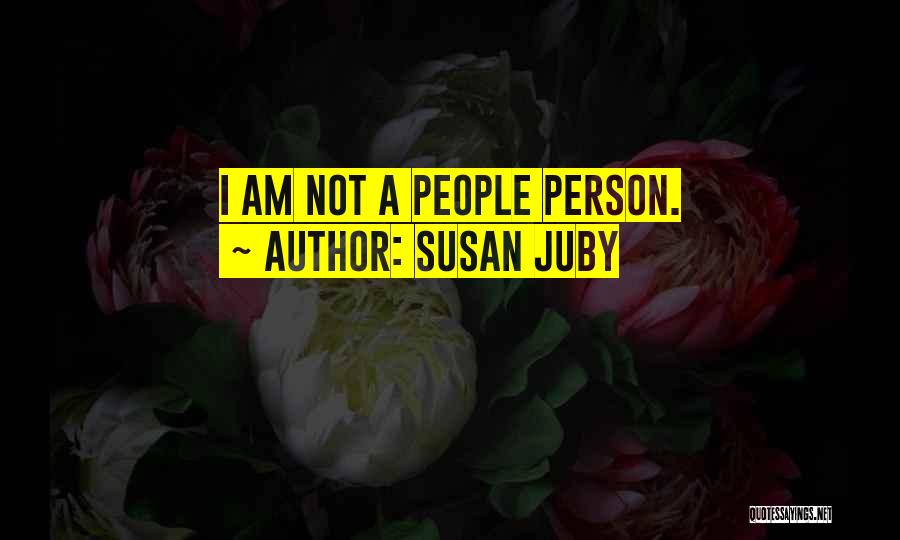 Susan Juby Quotes: I Am Not A People Person.