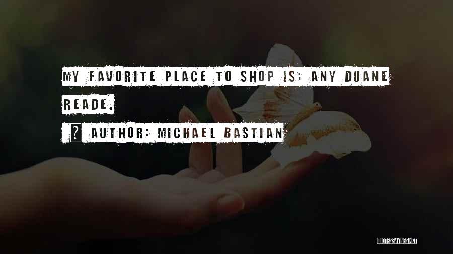 Michael Bastian Quotes: My Favorite Place To Shop Is: Any Duane Reade.