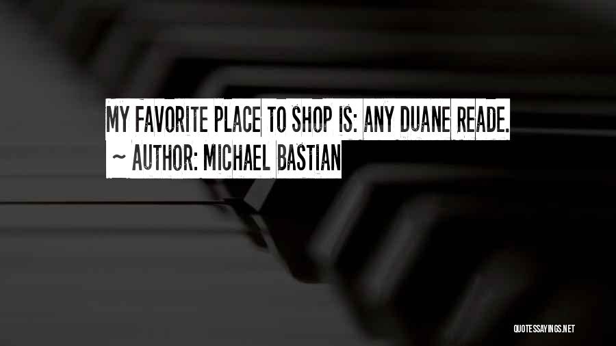 Michael Bastian Quotes: My Favorite Place To Shop Is: Any Duane Reade.