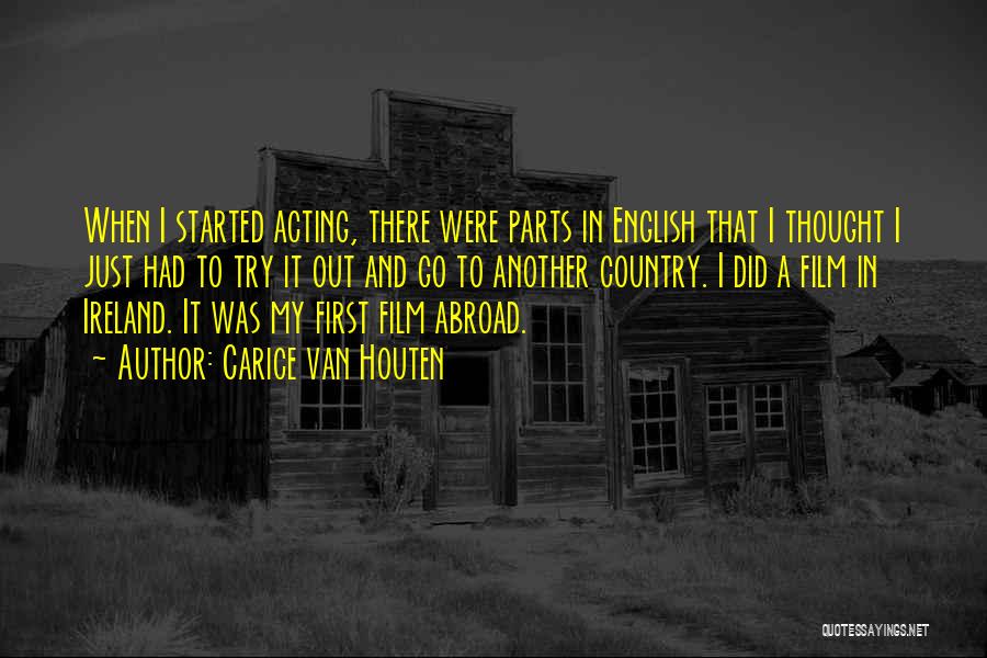 Carice Van Houten Quotes: When I Started Acting, There Were Parts In English That I Thought I Just Had To Try It Out And