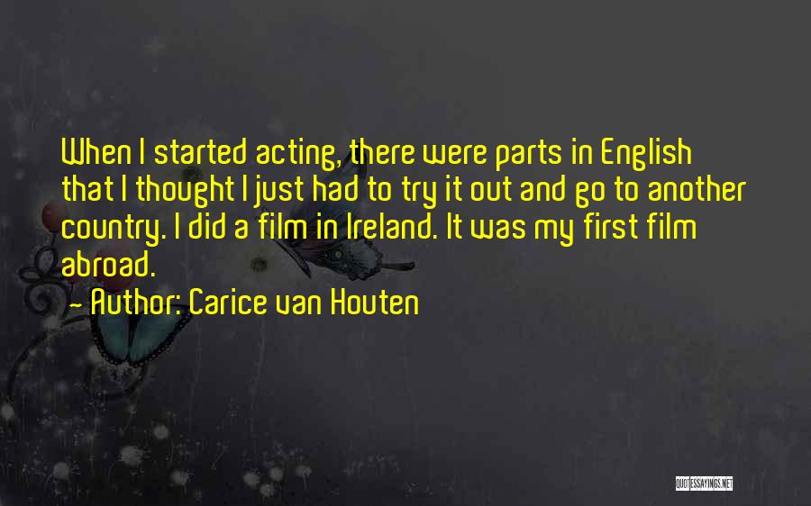 Carice Van Houten Quotes: When I Started Acting, There Were Parts In English That I Thought I Just Had To Try It Out And