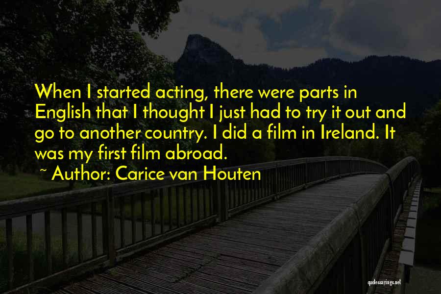 Carice Van Houten Quotes: When I Started Acting, There Were Parts In English That I Thought I Just Had To Try It Out And