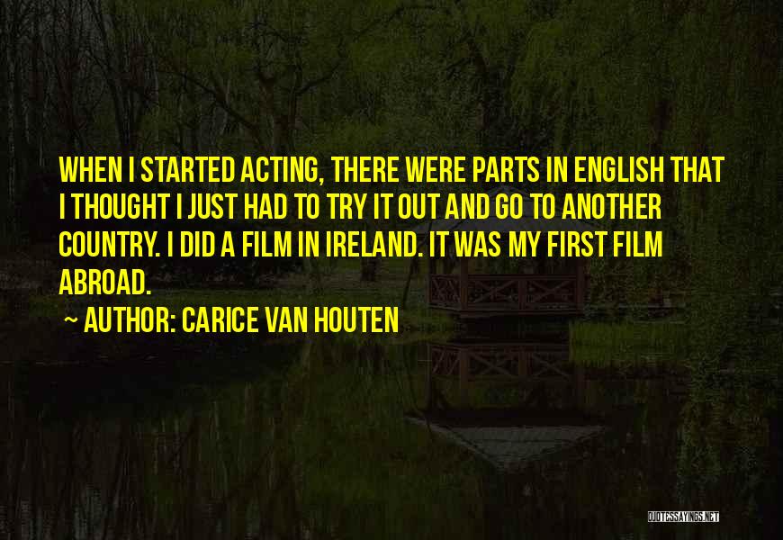 Carice Van Houten Quotes: When I Started Acting, There Were Parts In English That I Thought I Just Had To Try It Out And
