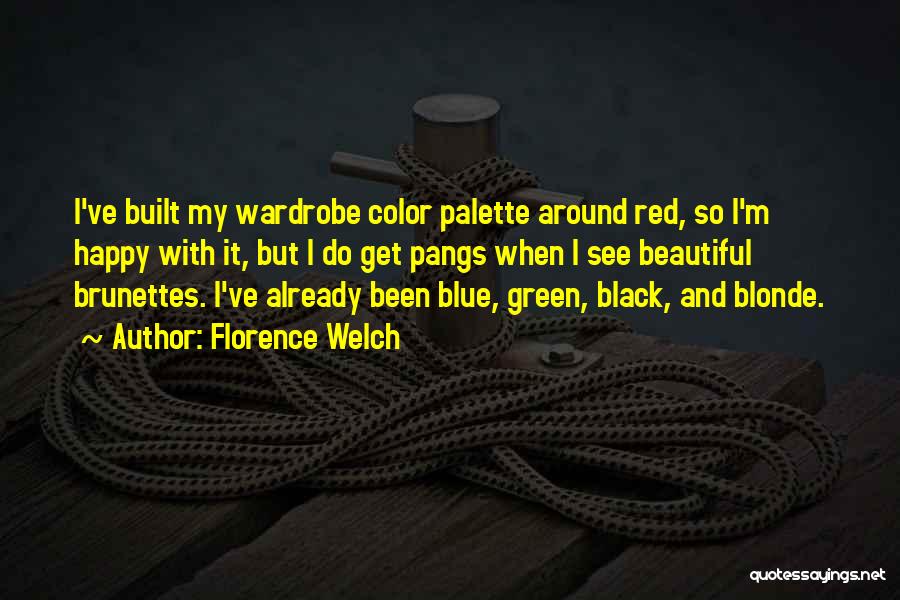 Florence Welch Quotes: I've Built My Wardrobe Color Palette Around Red, So I'm Happy With It, But I Do Get Pangs When I