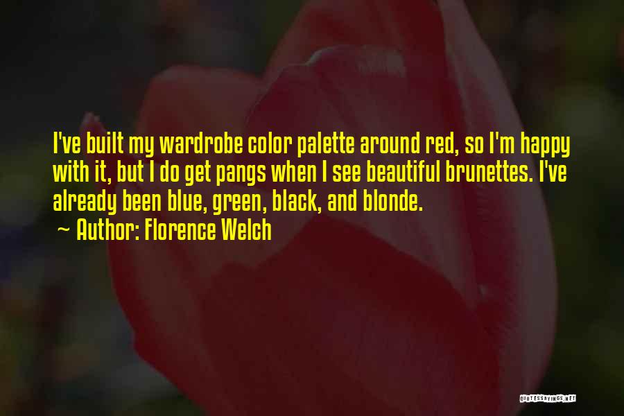 Florence Welch Quotes: I've Built My Wardrobe Color Palette Around Red, So I'm Happy With It, But I Do Get Pangs When I