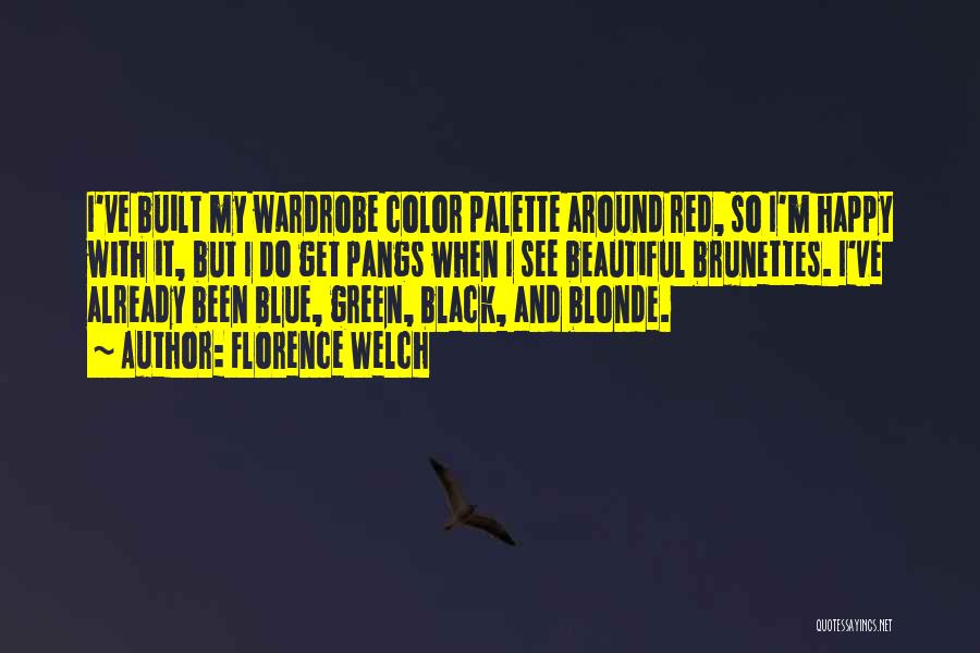 Florence Welch Quotes: I've Built My Wardrobe Color Palette Around Red, So I'm Happy With It, But I Do Get Pangs When I
