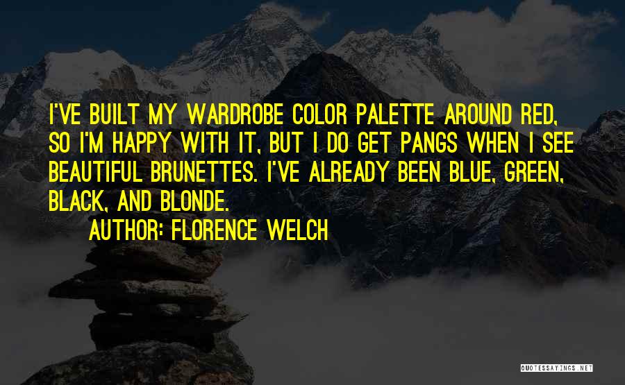 Florence Welch Quotes: I've Built My Wardrobe Color Palette Around Red, So I'm Happy With It, But I Do Get Pangs When I