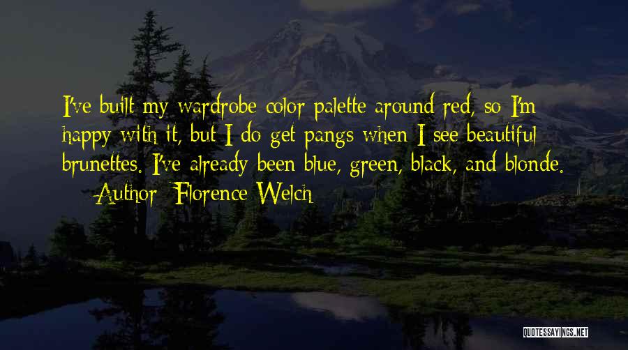 Florence Welch Quotes: I've Built My Wardrobe Color Palette Around Red, So I'm Happy With It, But I Do Get Pangs When I