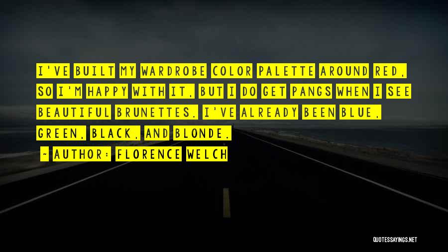 Florence Welch Quotes: I've Built My Wardrobe Color Palette Around Red, So I'm Happy With It, But I Do Get Pangs When I