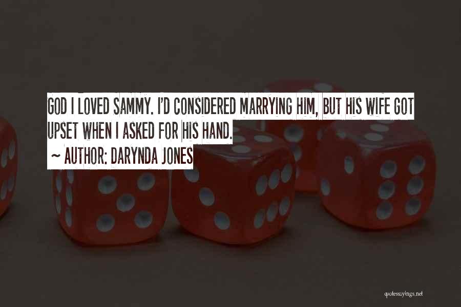 Darynda Jones Quotes: God I Loved Sammy. I'd Considered Marrying Him, But His Wife Got Upset When I Asked For His Hand.