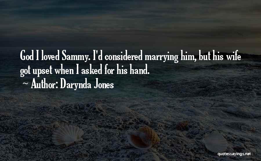 Darynda Jones Quotes: God I Loved Sammy. I'd Considered Marrying Him, But His Wife Got Upset When I Asked For His Hand.