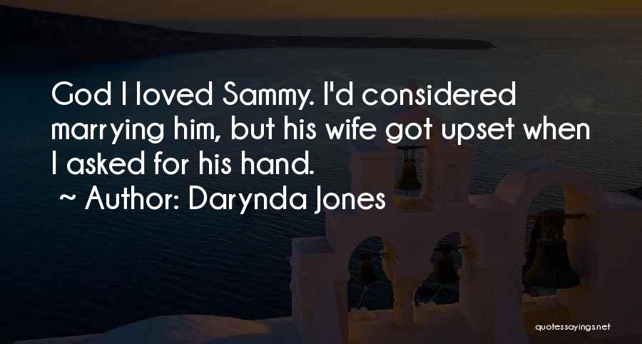 Darynda Jones Quotes: God I Loved Sammy. I'd Considered Marrying Him, But His Wife Got Upset When I Asked For His Hand.