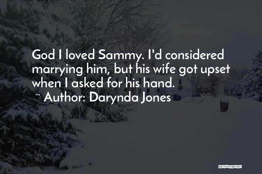 Darynda Jones Quotes: God I Loved Sammy. I'd Considered Marrying Him, But His Wife Got Upset When I Asked For His Hand.