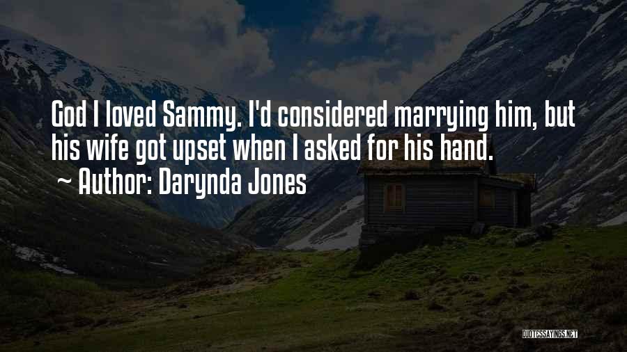 Darynda Jones Quotes: God I Loved Sammy. I'd Considered Marrying Him, But His Wife Got Upset When I Asked For His Hand.