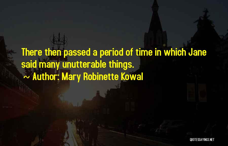 Mary Robinette Kowal Quotes: There Then Passed A Period Of Time In Which Jane Said Many Unutterable Things.