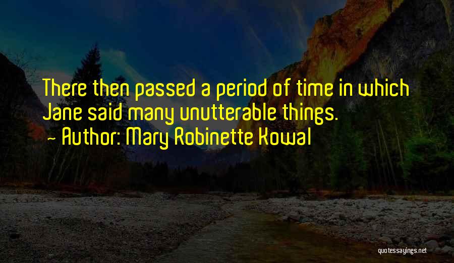 Mary Robinette Kowal Quotes: There Then Passed A Period Of Time In Which Jane Said Many Unutterable Things.