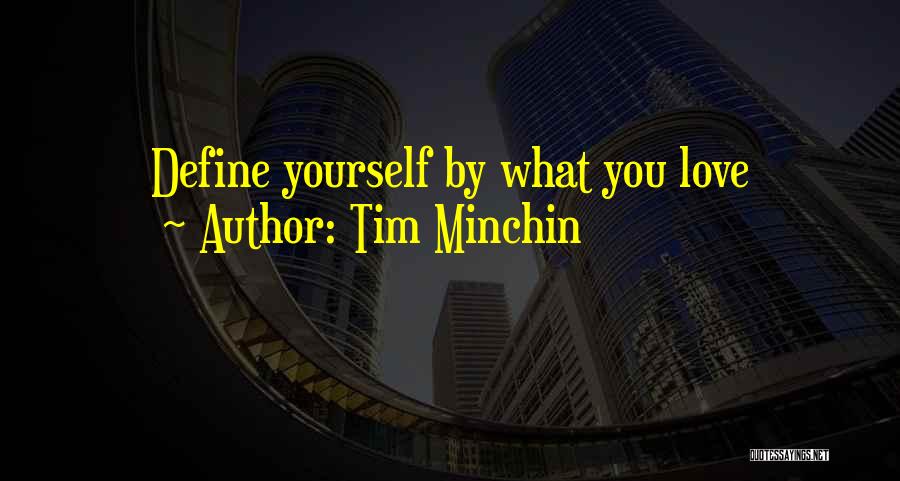 Tim Minchin Quotes: Define Yourself By What You Love