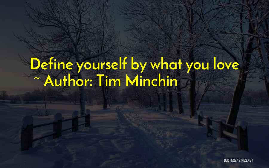 Tim Minchin Quotes: Define Yourself By What You Love