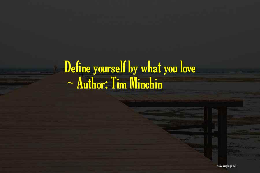 Tim Minchin Quotes: Define Yourself By What You Love