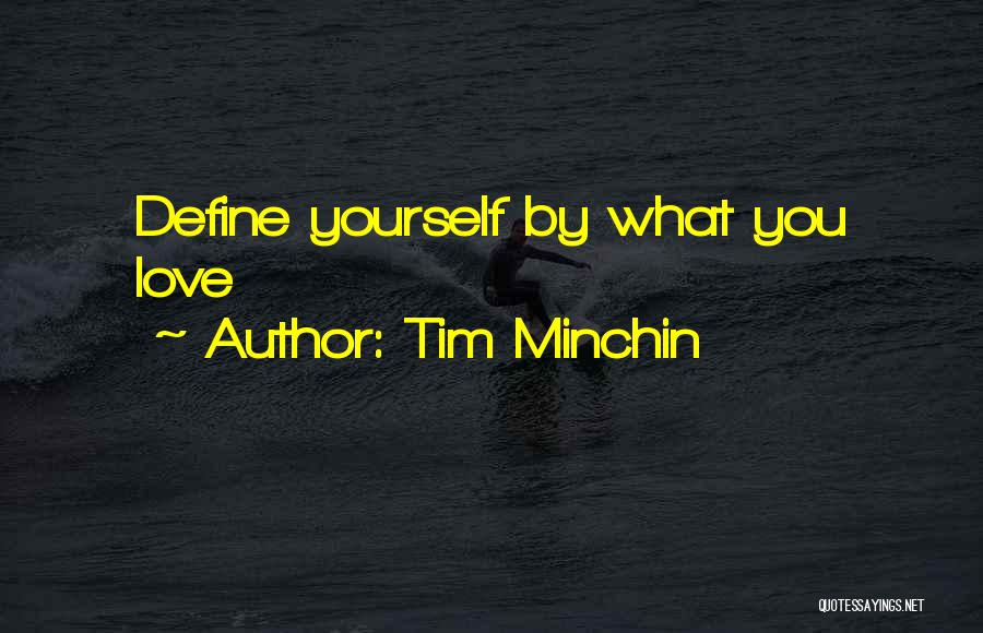 Tim Minchin Quotes: Define Yourself By What You Love