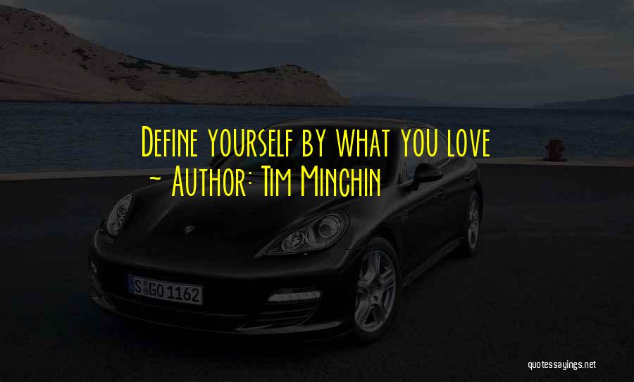 Tim Minchin Quotes: Define Yourself By What You Love