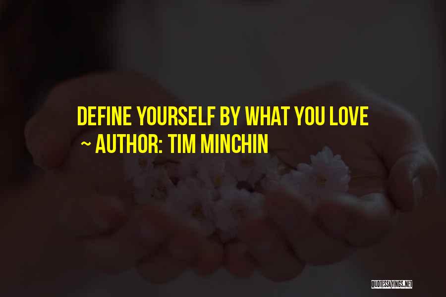 Tim Minchin Quotes: Define Yourself By What You Love
