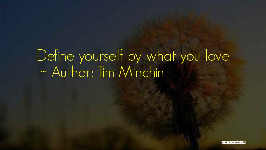 Tim Minchin Quotes: Define Yourself By What You Love
