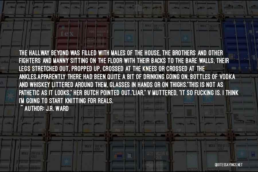 J.R. Ward Quotes: The Hallway Beyond Was Filled With Males Of The House, The Brothers And Other Fighters And Manny Sitting On The