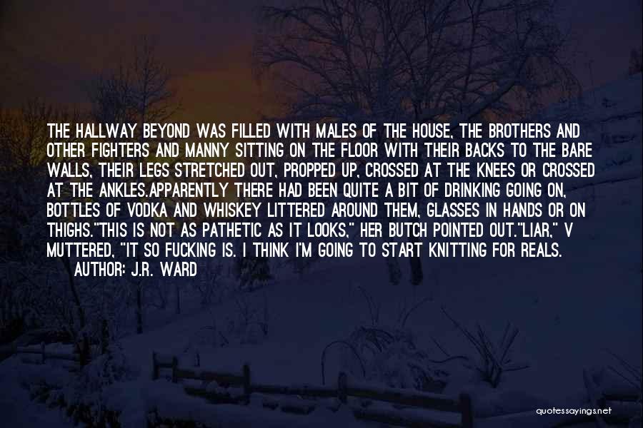 J.R. Ward Quotes: The Hallway Beyond Was Filled With Males Of The House, The Brothers And Other Fighters And Manny Sitting On The