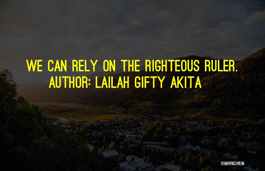 Lailah Gifty Akita Quotes: We Can Rely On The Righteous Ruler.